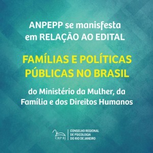anpepp-se-manisfesta-em-relacao-ao-edital-familias-e-politicas-publicas-no-brasil-do-ministerio-da-mulher-da-familia-e-dos-direitos-humanos