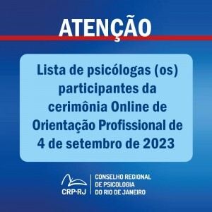 atencao-lista-de-psicologas-os-participantes-da-cerimonia-online-de-orientacao-profissional-de-04092023