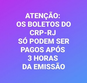 atencao-os-boletos-do-crp-rj-so-podem-ser-pagos-apos-3-horas-da-emissao