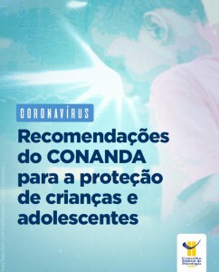 conanda-elabora-recomendacoes-para-a-protecao-de-criancas-e-adolescentes-durante-pandemia-do-coronavirus